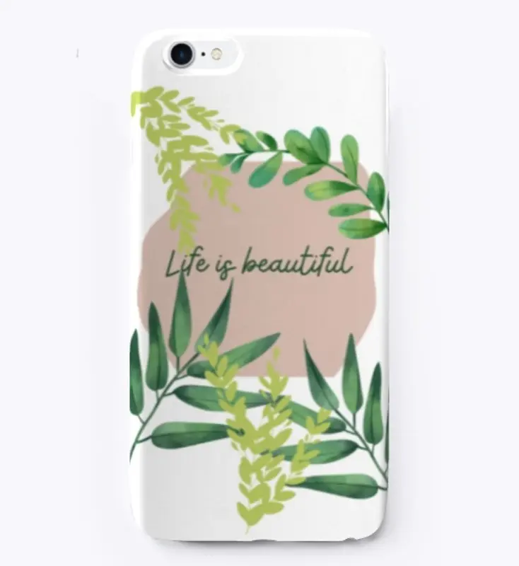 Samsung/ iPhone Case- Life is Beautiful