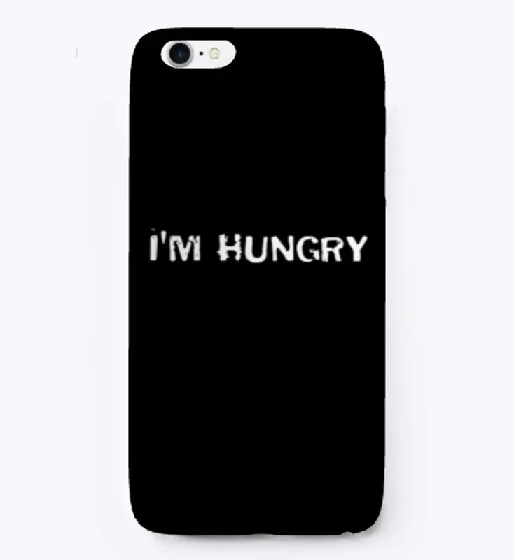 Samsung/ iPhone Case- I'm hungry